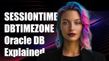 Understanding SESSIONTIMEZONE and DBTIMEZONE in Oracle Database Explained