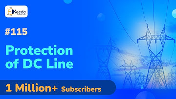 Protection of DC Line - Smoothing Reactor and DC Line - High Voltage Direct Current Transmission