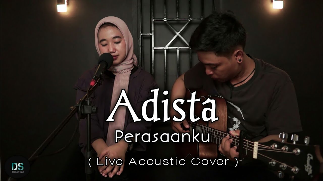 PERASAANKU - ADISTA ( LIVE ACOUSTIC COVER ) BY KAMILA \u0026 DANANK DS