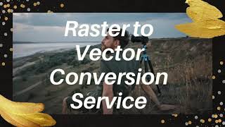 Cheapest Raster to Vector Conversion Service