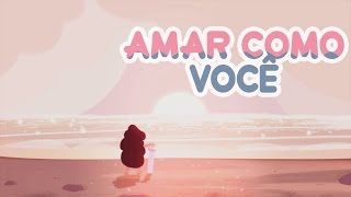 Steven Universo Música 'Amar Como Você' (Fansitube)