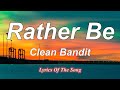 Clean Bandit  - Rather Be (Lyrics) ft Jess Glynne