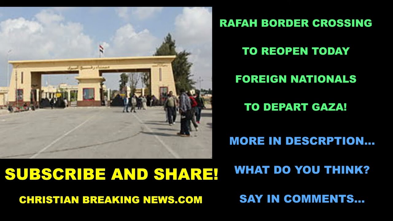 Rafah Border Crossing to Reopen Allowing Foreign Nationals to Depart Gaza