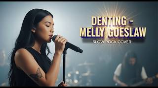 MELLY GOESLAW - DENTING | Slow Rock Cover | VERSI PALING MERINDING! ✨