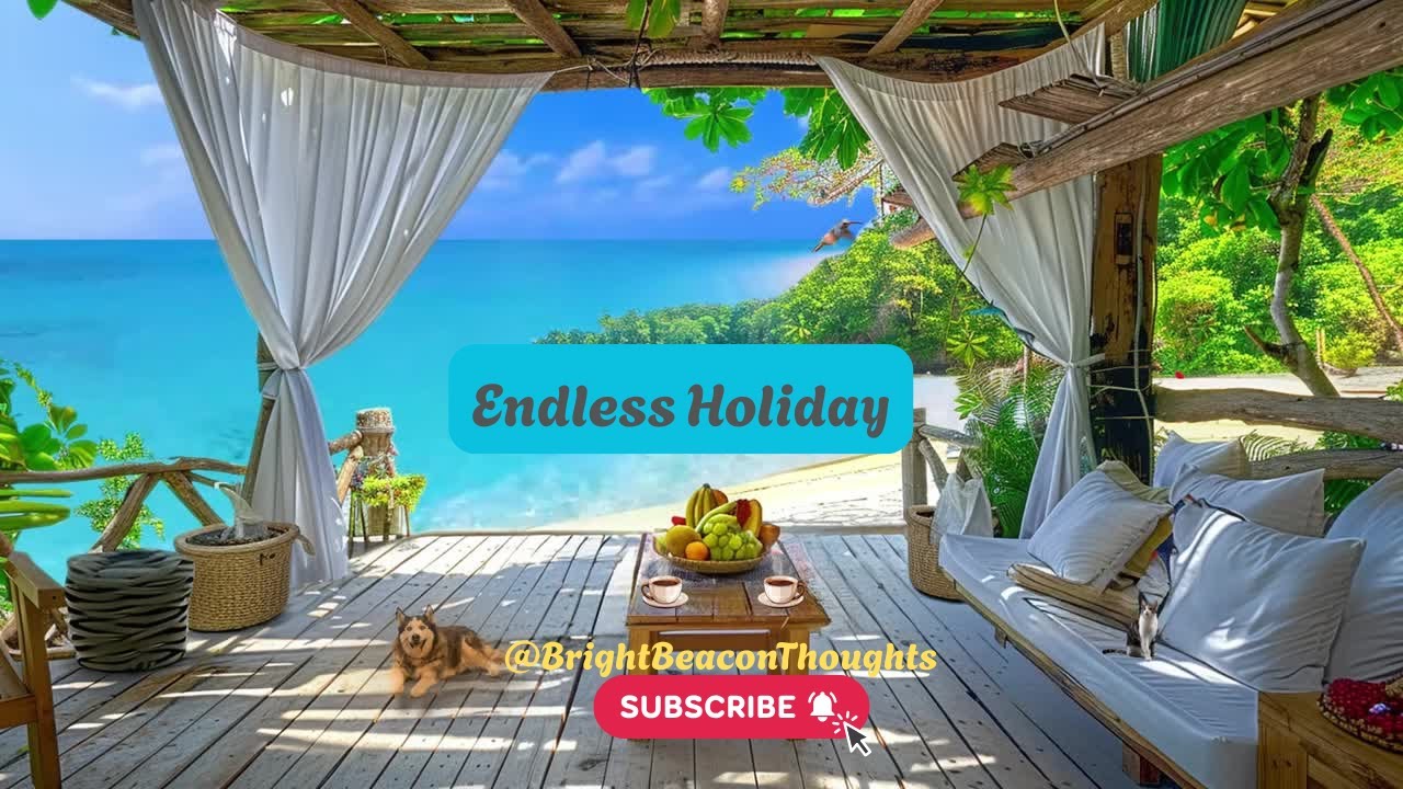 🏖️🎧 Endless Holiday – 8 Hours of Relaxing Getaway Music 🌅 🌺✨