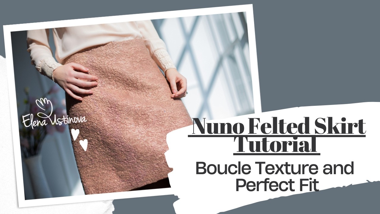 Nuno Felted Skirt with Boucle Texture and Sequins – Professional 3-Hour Wet Felting Tutorials