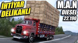 DEDELERİN DEDESİ, İHTİYAR DELİKANLI // ETS2 TARİHİNDE İLK M.A.N DIESEL 22.190 !!