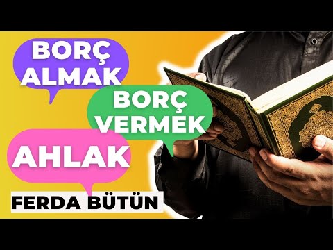 BORÇ ALMA VE VERMENİN AHLAKI - BAKARA SÛRESİ 283. AYET TEFSİRİ - Ferda Bütün