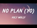 Holy Molly No Plan Yo Versuri Lyrics Holy Molly No Plan Yo Versuri Lyrics