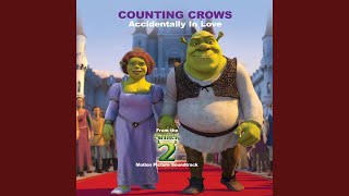 Accidentally In Love (From "Shrek 2" Soundtrack) - Counting Crows