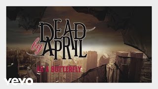 Video thumbnail of "Dead by April - As A Butterfly"