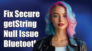 Fixing Secure.getString Null Issue for Bluetooth Address in Android O