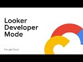Looker Developer Mode