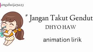 Dhyo Haw - Jangan Takut Gendut | Lirik animation