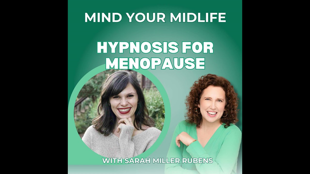 69. Hypnosis for Menopause: A Non-Hormonal Solution for Hot Flashes & Sleep, with Sarah Rubens