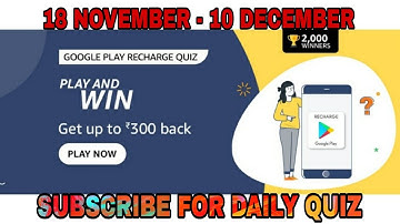 Amazon Google Play Recharge Code Quiz Answers Today l 18 November  2021