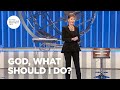 God what should i do  joyce meyer  enjoying everyday life