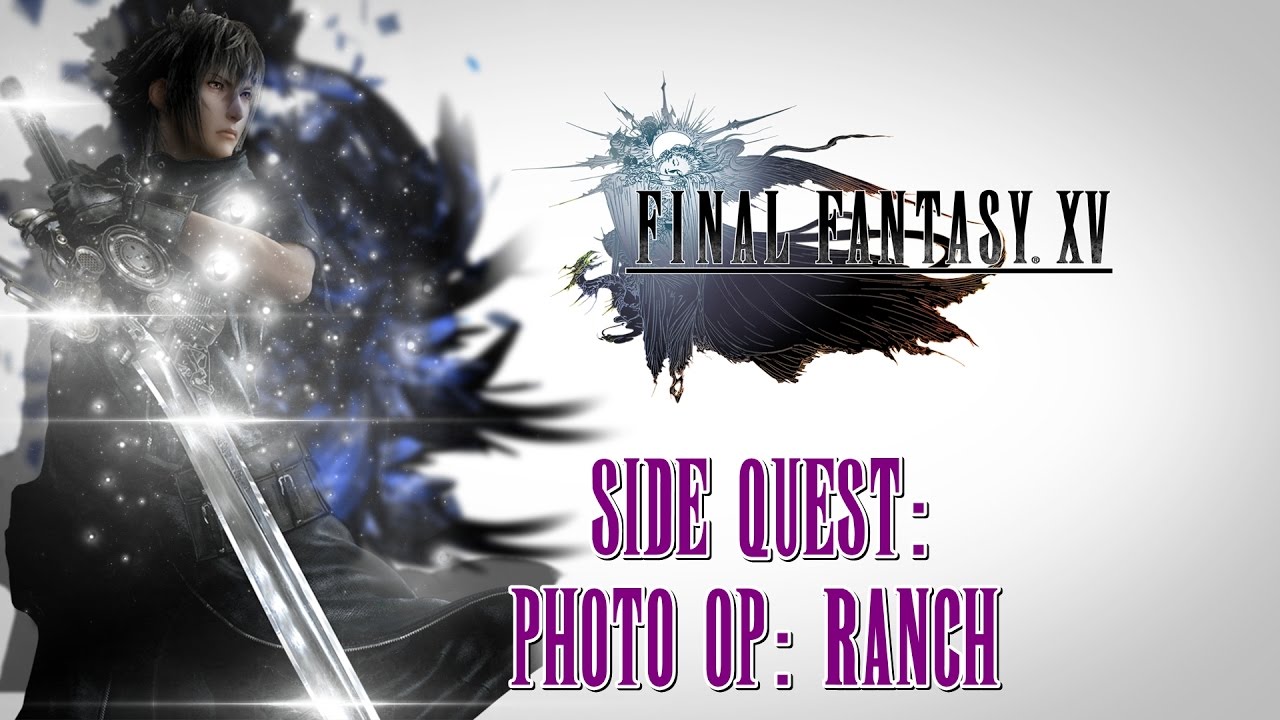 Final Fantasy XV ★ Side Quest: Photo Op: Ranch [Walkthrough] - YouTube