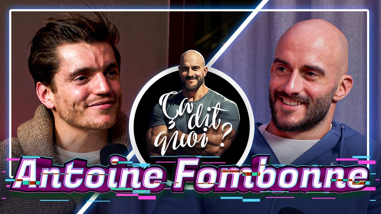 ÇA DIT QUOI ? #36 - ANTOINE FOMBONNE