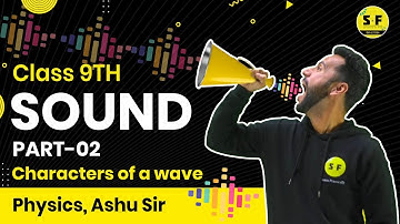 Sound Part 2 I Types of waves and their characters I 9th Physics I Ashu Sir Science and Fun