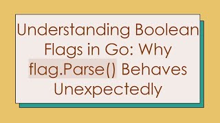 Celebrity Understanding Boolean Flags in Go: Why flag.Parse() Behaves Unexpectedly Wealth
