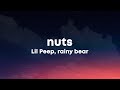 Lil Peep, rainy bear - nuts (Lyrics) &quot;same h*es overlook me now they on my nuts&quot;