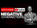 HOW TO CHANGE NEGATIVE CHARACTERS #livingfaith