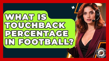 What Is Touchback Percentage In Football? - Gridiron Data Digest