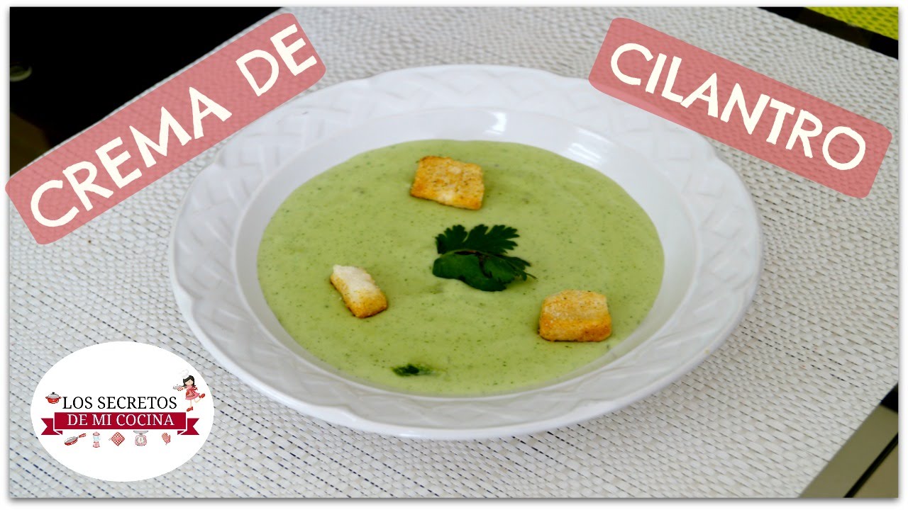 CREMA DE CILANTRO?LOS SECRETOS DE MI COCINA? - YouTube