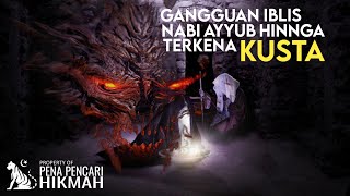 KEMATIAN KELUARGA NABI AYYUB HINGGA KUSTA IBLISLAH PENYEBABNYA