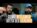 O que a reclamao faz com o seu crebro  podcast jesuscopy com douglas gonalves e dr jonny