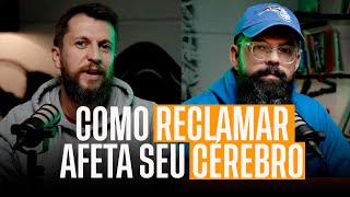 O QUE A RECLAMAÇÃO FAZ COM O SEU CÉREBRO | Podcast JesusCopy com Douglas Gonçalves e Dr Jonny