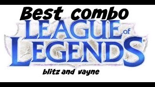 LEAGUE OF LEGENDS. BLITZ AND VAYNE combo