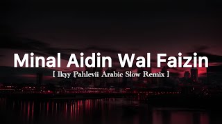 Minal Aidin Wal Faizin - Ikyy Pahlevii Arabic Slow Remix (  Lyric Video )