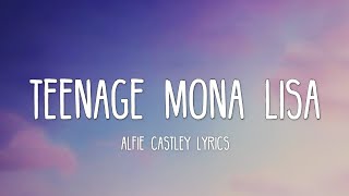 Alfie Castley  Teenage Mona Lisa s