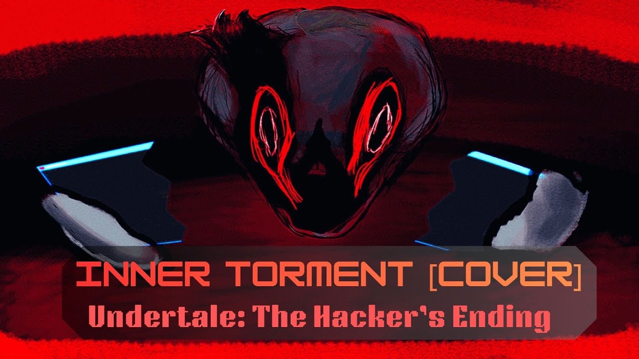 Inner Torment [Cover] - Undertale: The Hacker's End (Phase 3)