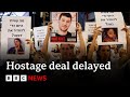 Release of Israeli hostages delayed | BBC News