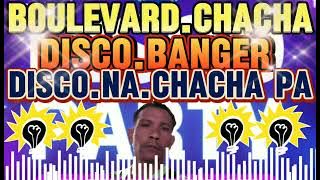 BOULEVARD DISCO  CHACHA REMIX HATAW SA SAYAWAN DISCO NA CHACHA PA