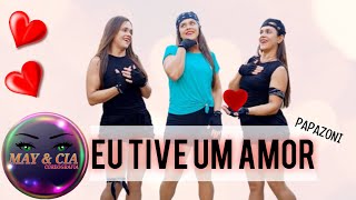 Eu Tive Um Amor - Papazoni  / May&Cia (Coreografia)