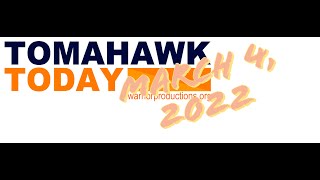 Tomahawk Today March 4 2022