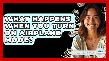 What Happens When You Turn On Airplane Mode? - Stress Free Mindset