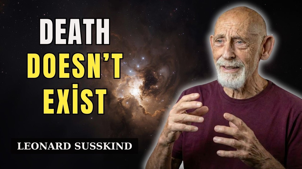Why You Can Never Truly Die - Leonard Susskind