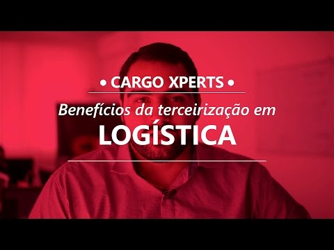 CARGO XPERTS - Beneficios da Terceirização em Logística