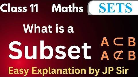 What is a Subset | Easy Explanation by JP Sir | Class 11 Maths