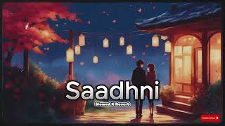 Saadhni Afsana Khan Ft Nirmaan & Sana Makbul New Punjabi Song 2024 Slowed X Reverb Lofi Song