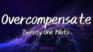 Overcompensate - Twenty One Pilots (Instrumental)