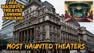 Most Haunted Theatres in the World/HER MAJESTY'S THEATRE, LONDON, ENGLAND, UK