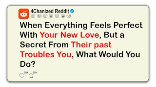 When Everything Feels Perfect With Your New Love,But A Secret From... | reddit stories | cheating