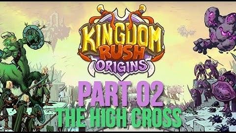 Kingdom Rush Origins Gameplay Walkthrough - Level 2 - The High Cross