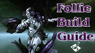 A Complete Follie Guide! Ability Breakdown and Effective Health Scaling! | Follie | Warframe Build